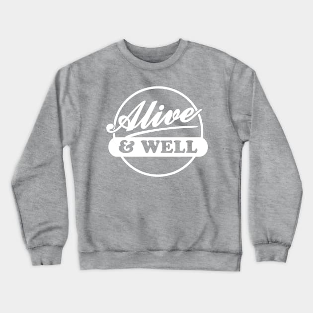Alive and Well Crewneck Sweatshirt by nickbuccelli